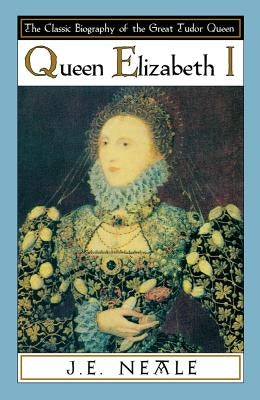 Queen Elizabeth I by Neale, J. E.