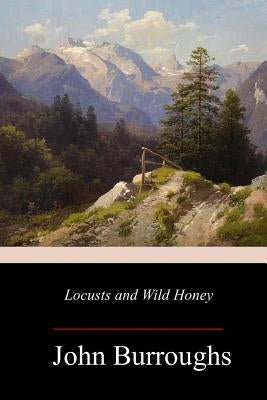 Locusts and Wild Honey by Burroughs, John