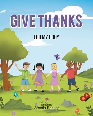 Give Thanks: For My Body by Booker, Arnetia