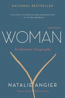 Woman: An Intimate Geography by Angier, Natalie