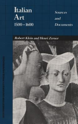 Italian Art 1500-1600: Sources and Documents by Klein, Robert