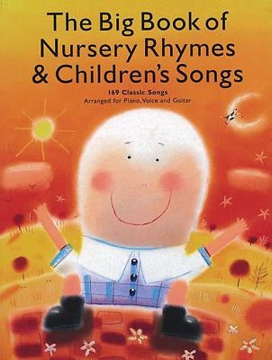 The Big Book of Nursery Rhymes & Children's Songs: 169 Classic Songs Arranged for Piano, Voice and Guitar by Hal Leonard Corp