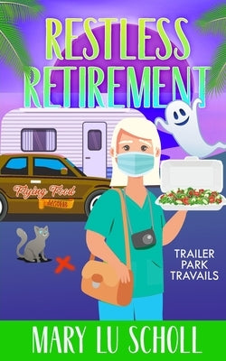 Restless Retirement: Book 7 Trailer Park Travails by Scholl, Mary Lu