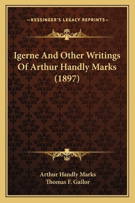 Igerne And Other Writings Of Arthur Handly Marks (1897) by Marks, Arthur Handly