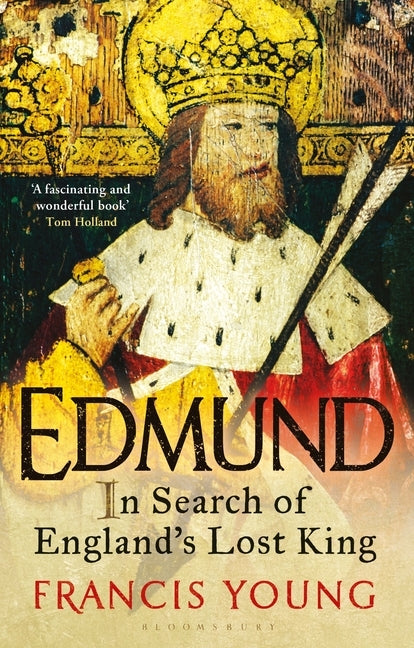 Edmund: In Search of England's Lost King by Young, Francis