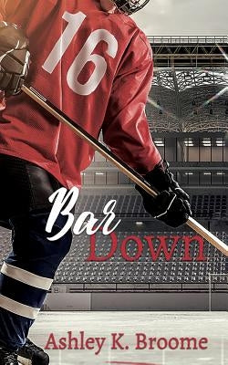 Bar Down by Broome, Ashley K.
