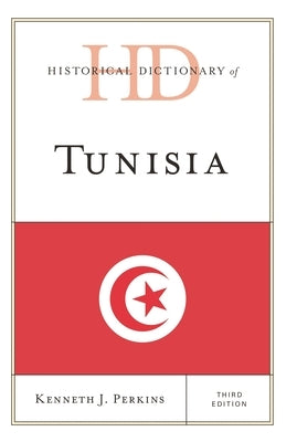 Historical Dictionary of Tunisia by Perkins, Kenneth J.