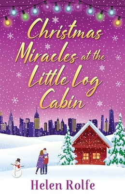 Christmas Miracles at the Little Log Cabin by Rolfe, Helen