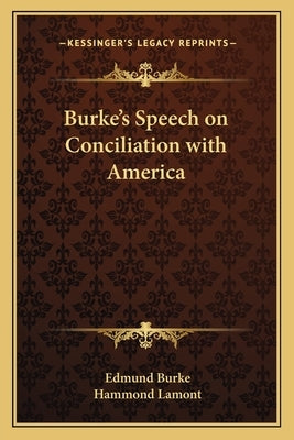 Burke's Speech on Conciliation with America by Burke, Edmund