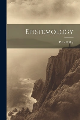 Epistemology by Coffey, Peter