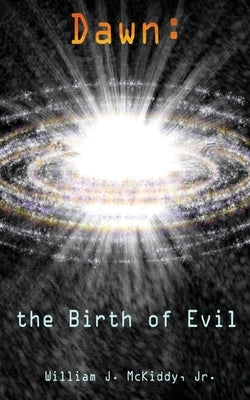 Dawn: the Birth of Evil by McKiddy Jr, William J.