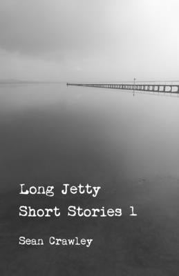 Long Jetty Short Stories 1: Before the 'Rus by Crawley, Sean