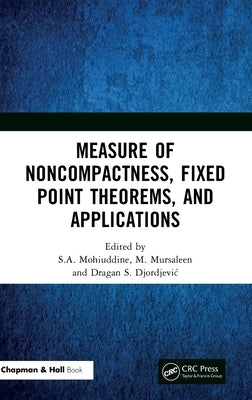 Measure of Noncompactness, Fixed Point Theorems, and Applications by Mohiuddine, S. A.