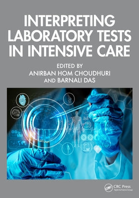 Interpreting Laboratory Tests in Intensive Care by Choudhuri, Anirban Hom