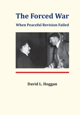 The Forced War by Hoggan, David L.