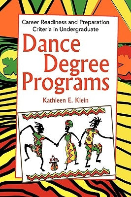 Dance Degree Programs by Klein, Kathleen E.