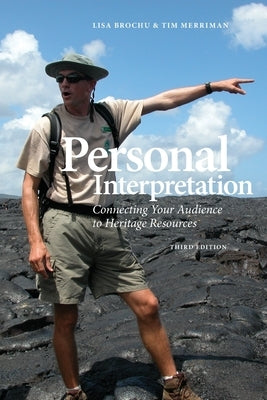 Personal Interpretation: Connecting Your Audience to Heritage Resources by Merriman, Tim