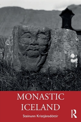 Monastic Iceland by Kristjánsdóttir, Steinunn