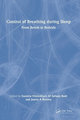 Control of Breathing during Sleep: From Bench to Bedside by Chowdhuri, Susmita