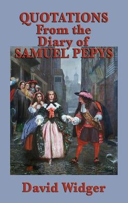 Quotations from the Diary of Samuel Pepys by Widger, David