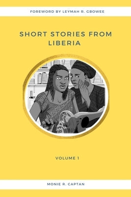 Short Stories From Liberia: Volume I by Gbowee, Leymah
