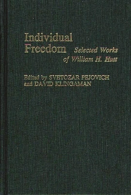 Individual Freedom: Selected Works of William H. Hutt by Hutt, W. H.