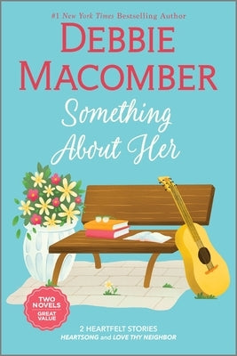 Something about Her: Two Heartfelt Romance Stories by Macomber, Debbie