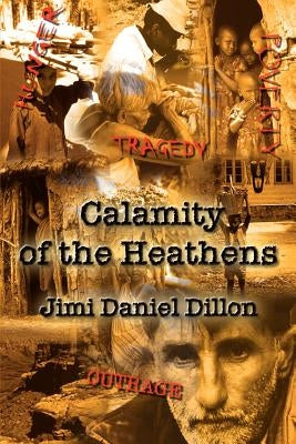 Calamity of the Heathens by Dillon, Jimi Daniel