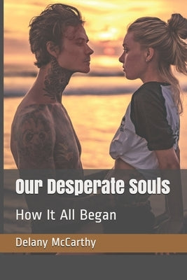 Our Desperate Souls: How It All Began by McCarthy, Delany