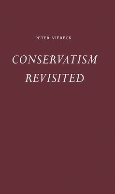 Conservatism Revisited. by Viereck, Peter Robert Edwin