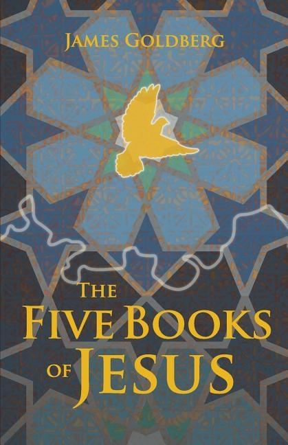 The Five Books of Jesus by Goldberg, James