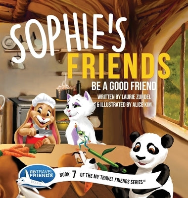 Sophie's Friends: Be a Good Friend by Zundel, Laurie