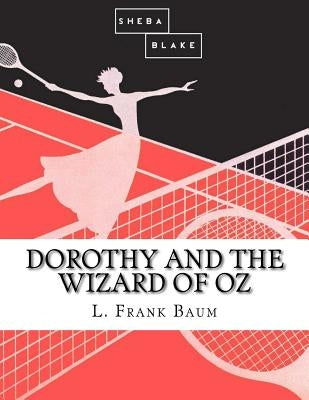 Dorothy and the Wizard of Oz by Blake, Sheba