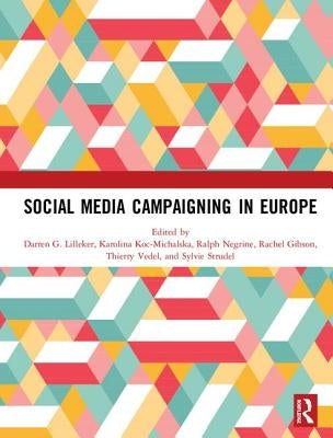 Social Media Campaigning in Europe by Lilleker, Darren G.