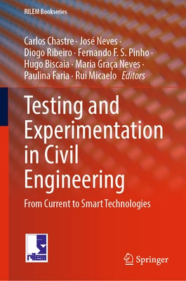 Testing and Experimentation in Civil Engineering: From Current to Smart Technologies by Chastre, Carlos