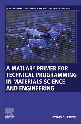 A Matlab(r) Primer for Technical Programming for Materials Science and Engineering by Burstein, Leonid