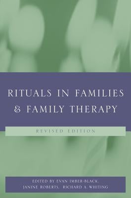 Rituals in Families and Family Therapy by Imber-Black, Evan