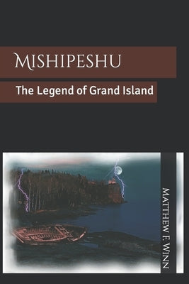 Mishipeshu: The Legend of Grand Island by Winn, Matthew F.