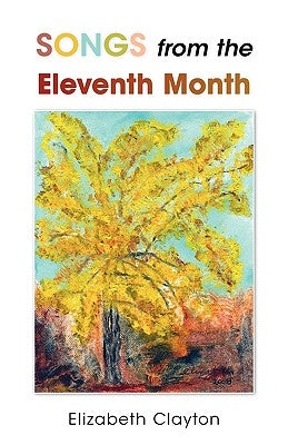 Songs from the Eleventh Month by Clayton, Elizabeth