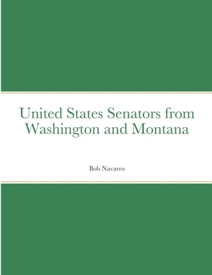 United States Senators from Washington and Montana by Navarro, Bob