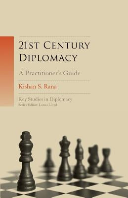 21st-Century Diplomacy: A Practitioner's Guide by Rana, Kishan S.