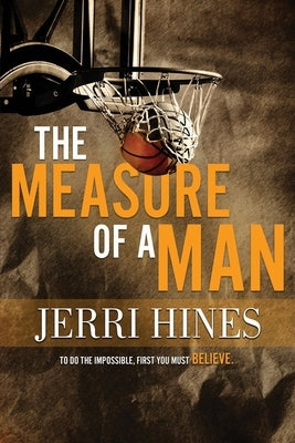 The Measure of a Man: A Coming of Age Novel by Hines, Jerri