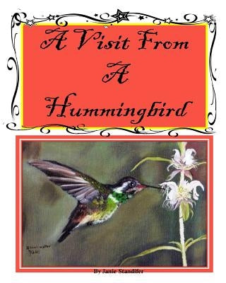 A Visit From A Hummingbird by Standifer, Janie May