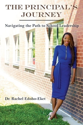 The Principal's Journey: Navigating the Path to School Leadership by Edoho-Eket, Rachel