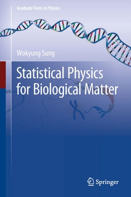 Statistical Physics for Biological Matter by Sung, Wokyung