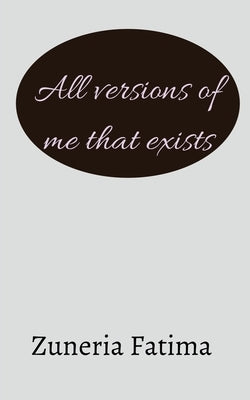 All versions of me that exists by Fatima, Zuneria