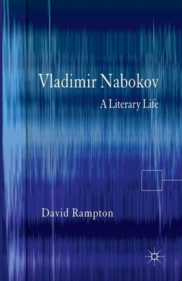 Vladimir Nabokov: A Literary Life by Rampton, D.