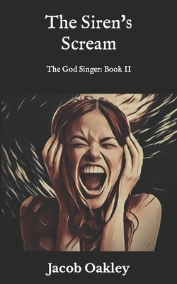 The Siren's Scream by Oakley, Jacob