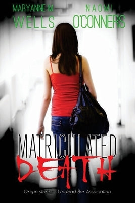 Matriculated Death: Undead Bar Association Series by O'Connors, Naomi