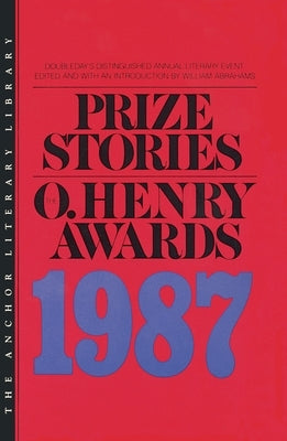 Prize Stories 1987: The O'Henry Awards by Abrahams, William